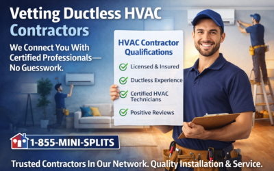 How to Vet a Ductless HVAC Contractor—and How 1-855-MINI-SPLITS Eliminates the Guesswork